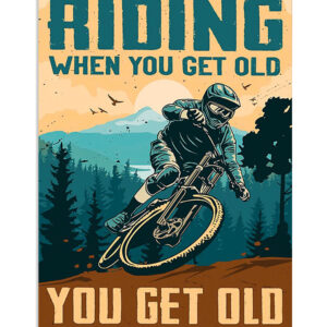 Cycling Mountain Biking Get Old When Stop Riding Poster, Biking Vintage Poster, Cycling Lovers