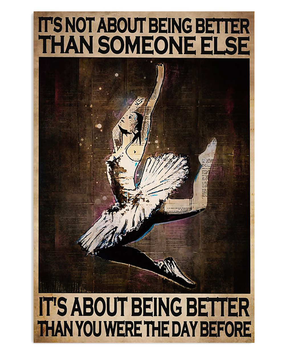 Dancing Ballet Better Than Yesterday Poster, Ballet Dancing Lovers Gift, Ballet Vintage Poster