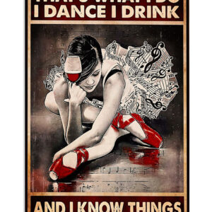 Dancing Ballet Dance Drink Know Things Poster, Ballet Dancing Lovers Gift, Ballet Vintage Poster