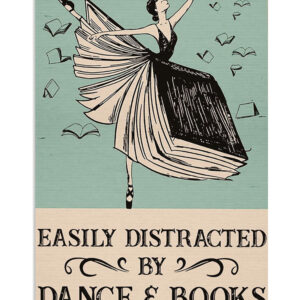 Dancing Ballet Distracted By Dance And Books Poster, Ballet Lovers Gift, Ballerina Vintage Poster