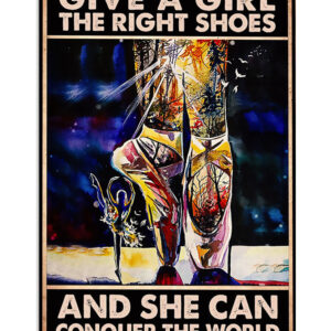 Dancing Ballet Give A Girl The Right Shoes Poster, Ballet Dancing Lovers Gift, Ballet Vintage Poster