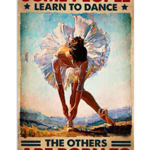 Dancing Ballet Some People Learn To Dance Ballet Dancer Ballerinas Poster, Ballet Vintage Poster