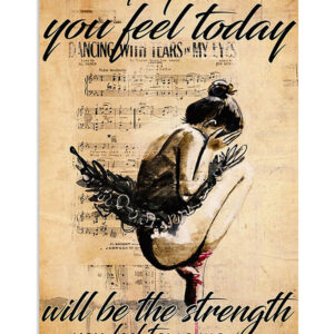 Dancing Ballet The Strength You Feel Tomorrow Ballet Dancer Ballerinas Poster, Ballet Vintage Poster