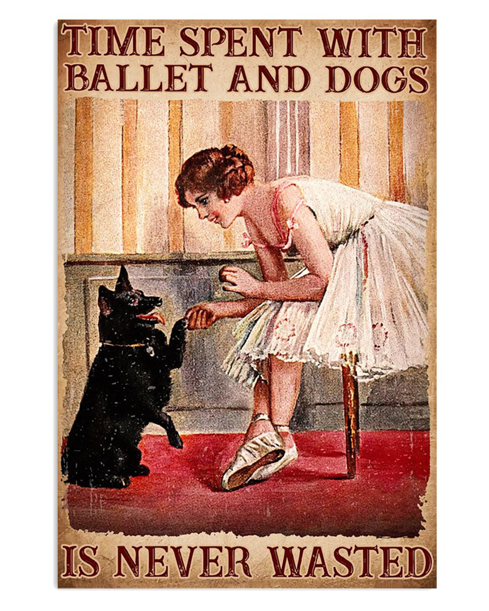 Dancing Ballet Time Spent With Ballet And Dogs Ballet Dancer Ballerinas Poster, Ballet Vintage Poster