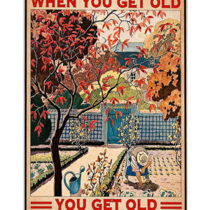 Gardening Get Old When Stop Gardening Poster, Plants Lover Vintage Poster, Gift For Gardener
